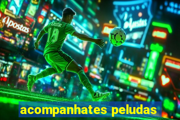 acompanhates peludas